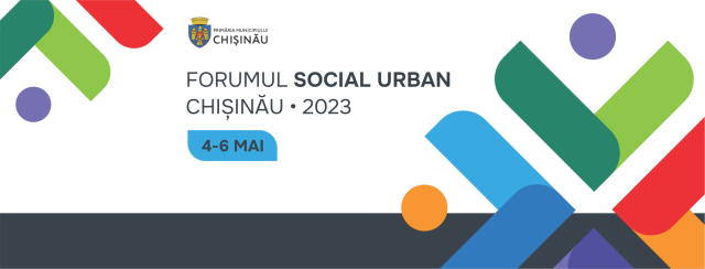 Deschiderea oficială a Forumului Social Urban, 4-6 mai 2023, organizat de Primăria Municipiului Chișinău 